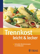 Bücher Abnehmen: Trennkost leicht und lecker