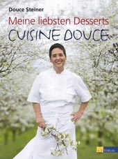 Meine liebsten Desserts von Douce Steiner, AT Verlag