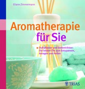 Aromatherapie für Sie von Eliane Zimmermann, TRIAS Verlag