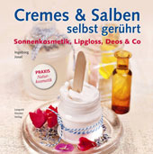 CREMES & SALBEN SELBST GERÜHRT | Ingeborg Josel | Leopold Stocker Verlag