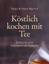 weiter zum Buchtipp - Köstlich kochen mit Tee