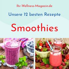 Smoothies - unsere 12 besten Rezepte
