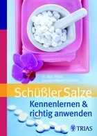 Schüßler Salze: Kennenlernen und richtig anwenden von Claudia-Viktoria Schwörer
