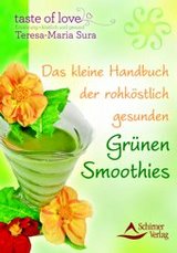 Das kleine Handbuch der rohköstlich gesunden Grünen Smoothies