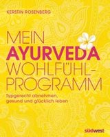 Mein Ayurveda-Wohlfühlprogramm von Kerstin Rosenberg, Südwest Verlag