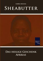 Beauty Bücher: Sheabutter-Das Heilige Geschenk Afrikas