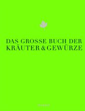 Essen & Trinken Bücher: Das große Buch der Kräuter und Gewürze