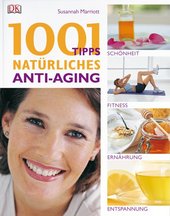 Anti Aging Buch: 1001 Tipps: natürliches Anti-Aging