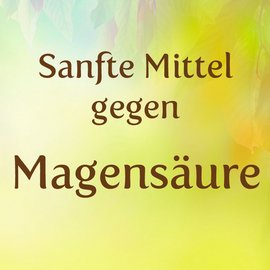 Was hilft gegen Magensäure?