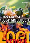 Das große LOGI-Grillbuch von Heike Lemberger und Franca Mangiameli; systemed verlag