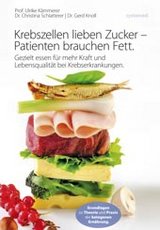 Krebszellen lieben Zucker – Patienten brauchen Fett von Prof. Ulrike Kämmerer, Dr. Christina Schlatterer, Dr. Gerd Knoll; systemed Verlag