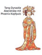 Chinesische Kleidung: Tang-Dynastie Abendrobe mit Phoenix-Kopfputz.