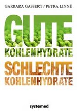 Gute Kohlenhyrate – schlechte Kohlenhydrate von Barbara Gassert | Petra Linné, systemed Verlag; ISBN 978-3-927372-81-8; Preis: 12,95 €