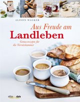 Aus Freude am Landleben von Alison Walker, Edition Styria, Wien