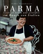 Buch Essen: Parma - Lustvoll leben und genießen im Bauch von Italien