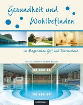 Bücher Gesundheit: Gesundheit und Wohlbefinden im Bayerischen Golf & Thermenland