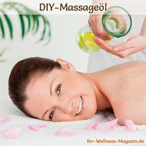 Massageöl selber machen – 15 Rezepte und Anleitungen