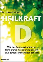 Heilkraft D - Wie das Sonnenvitamin vor Zivilisationskrankheiten schützt