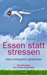 Essen statt stressen von Martin Kunz, Mosaik Verlag