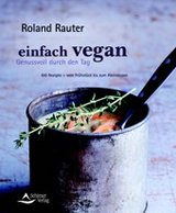 einfach vegan - Genussvoll durch den Tag von Roland Rauter, Schirner Verlag