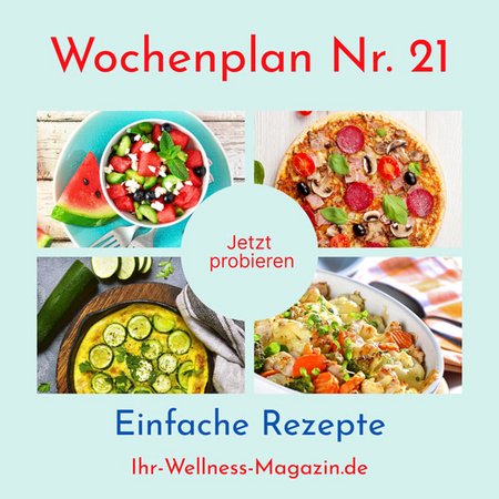Wochenplan Nr. 21 mit Rezepten für Melonen-Feta-Salat, Zucchini-Omelett, Auflauf mit Hähnchen ...