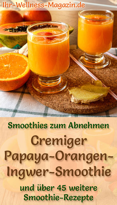 Papaya-Orangen-Ingwer-Smoothie - gesundes Rezept zum Abnehmen