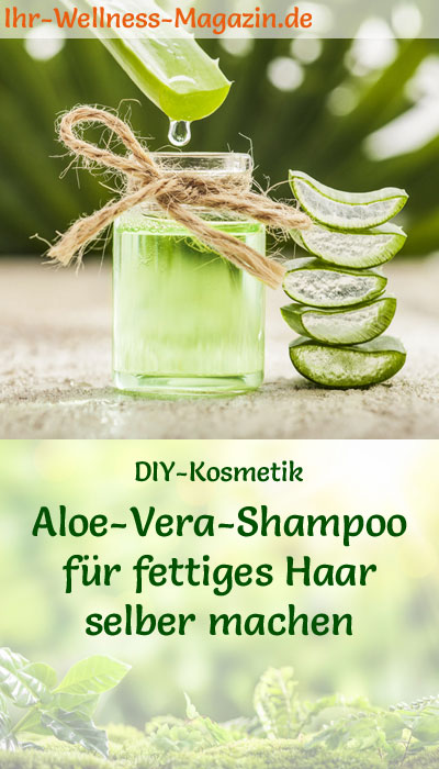 Shampoo Selber Machen Rezept Aloe Vera Shampoo Fur Fettiges Haar