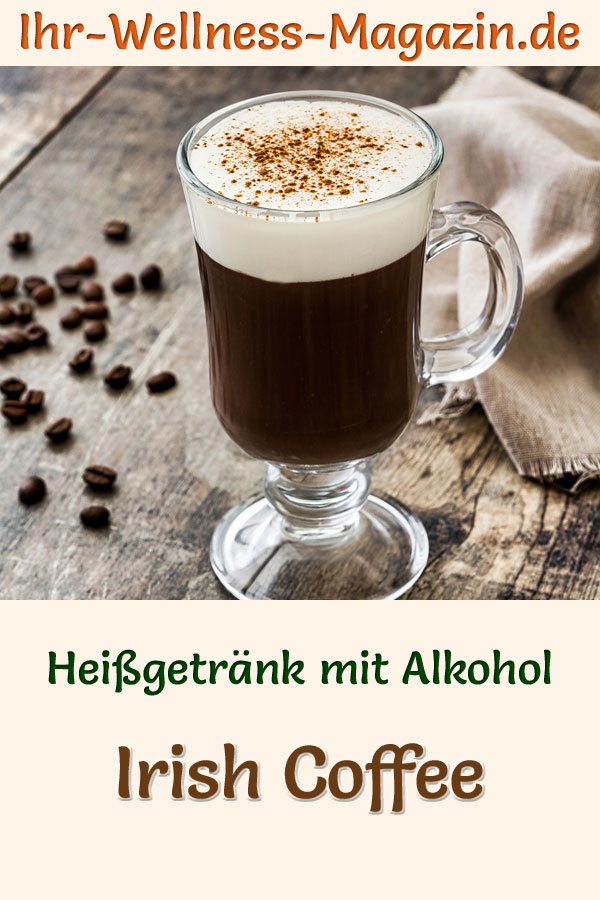 Irish Coffee Rezept mit Alkohol zum Selbermachen
