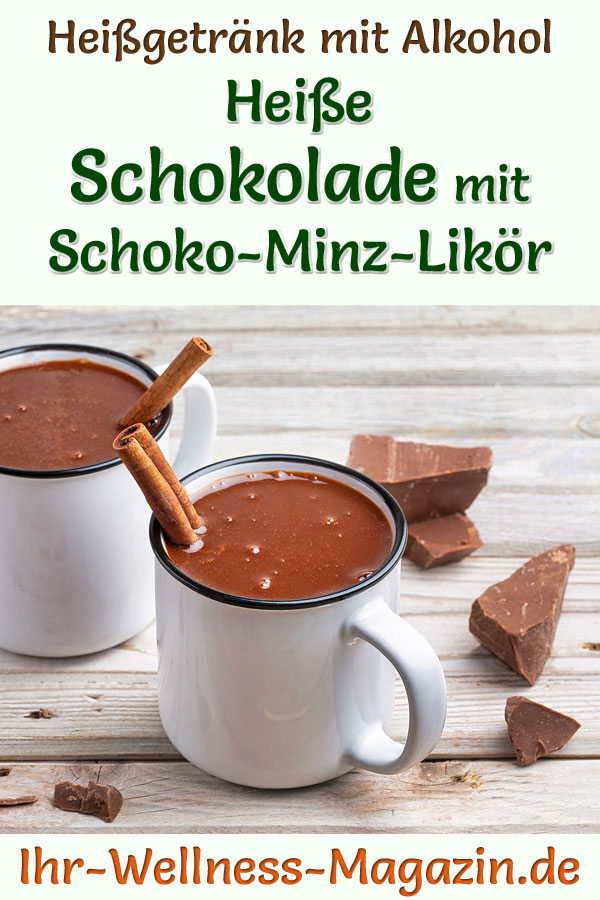 Heiße Schokolade mit Schoko-Minz-Likör - Rezept mit Alkohol zum ...