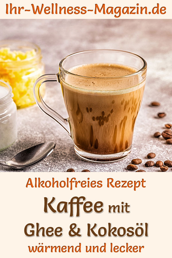 Kaffee mit Ghee und Kokosöl Bulletproof Coffee alkoholfreies Rezept