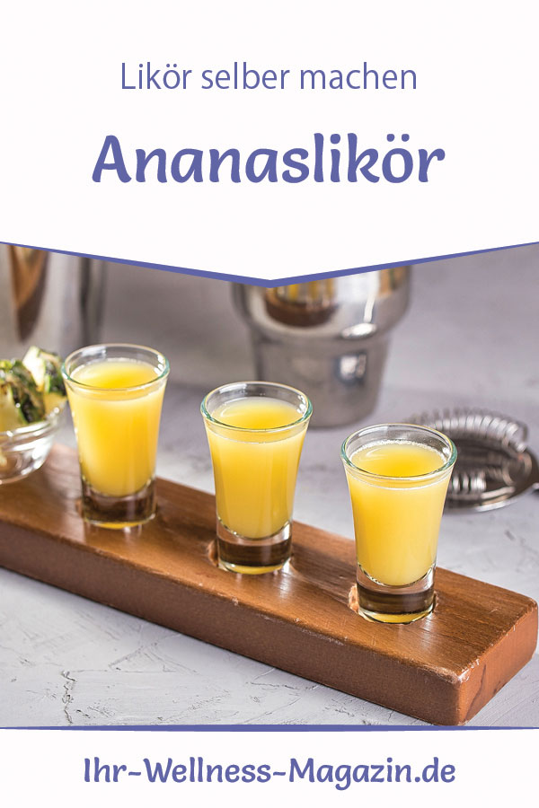Ananaslikör selber machen - schnelles Rezept ohne Wartezeit
