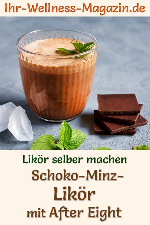 Schoko-Minz-Likör mit After Eight selber machen - schnelles Rezept ohne ...