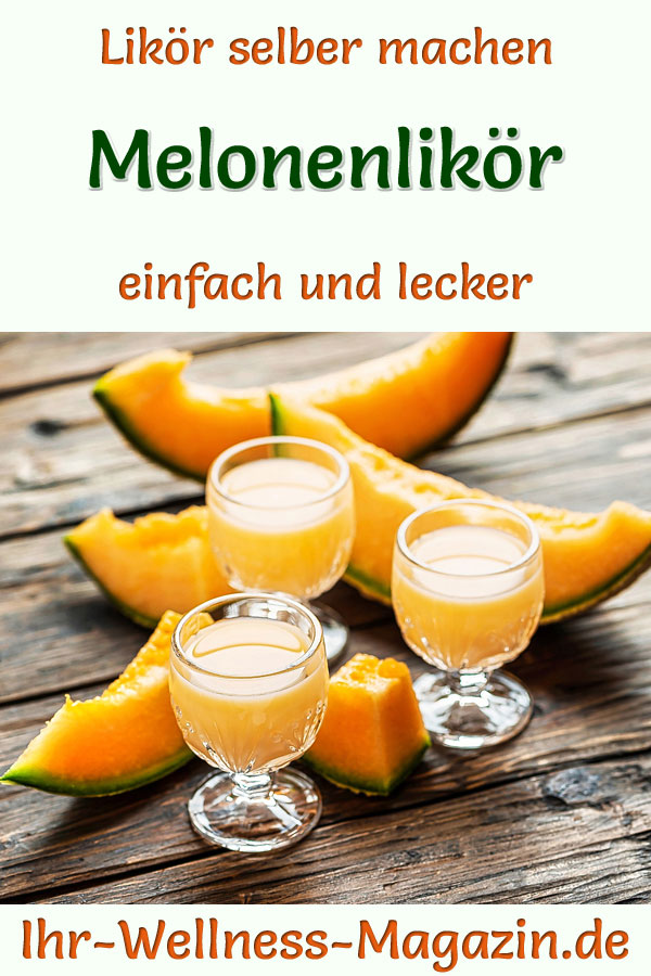 selber Rezept einfaches Melonenlikör - machen
