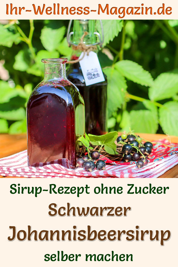 Schwarzer Johannisbeersirup selber machen - Rezept ohne Zucker