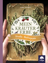 Mein Kräutererbe - Uralte Heilrezepte