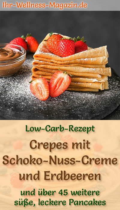 Low-Carb-Crepes mit Schoko-Nuss-Creme und Erdbeeren - süßes Pfannkuchen ...