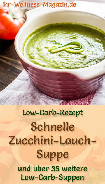 Schnelle Low Carb Zucchini-Lauch-Suppe - gesundes, einfaches Rezept
